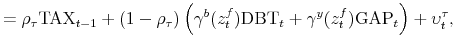 \displaystyle = \rho_\tau \textrm{TAX}_{t-1} + (1-\rho_\tau) \left( \gamma^b(z_t^f) \textrm{DBT}_t + \gamma^y(z_t^f) \textrm{GAP}_t \right) + \upsilon_t^\tau,