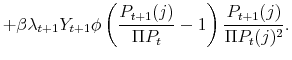 \displaystyle + \beta \lambda_{t+1} Y_{t+1} \phi\left(\frac{P_{t+1}(j)}{\Pi P_t}-1\right) \frac{P_{t+1}(j)}{\Pi P_t(j)^2}.