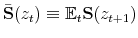  \bar{\mathbf{S}}(z_t) \equiv \mathbb{E}_t \mathbf{S}(z_{t+1})