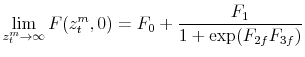  \displaystyle \lim_{z_t^m\rightarrow\infty}F(z_t^m,0) = F_0 + \frac{F_1}{1+\exp(F_{2f}F_{3f})}