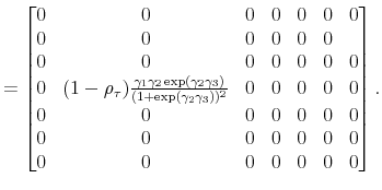 \displaystyle = \begin{bmatrix}0 & 0 & 0 & 0 & 0 & 0 & 0 \\ 0 & 0 & 0 & 0 & 0 & 0 \\ 0 & 0 & 0 & 0 & 0 & 0 & 0 \\ 0 & (1-\rho_\tau)\frac{\gamma_1\gamma_2\exp(\gamma_2\gamma_3)}{(1+\exp(\gamma_2\gamma_3))^2} & 0 & 0 & 0 & 0 & 0 \\ 0 & 0 & 0 & 0 & 0 & 0 & 0 \\ 0 & 0 & 0 & 0 & 0 & 0 & 0 \\ 0 & 0 & 0 & 0 & 0 & 0 & 0 \end{bmatrix}.