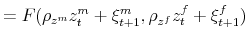 \displaystyle = F(\rho_{z^m}z_t^m+\xi_{t+1}^m,\rho_{z^f}z_t^f+\xi_{t+1}^f)