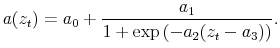 \displaystyle a(z_t) = a_0 + \frac{a_1}{1+\exp\left(-a_2(z_t-a_3)\right)}.