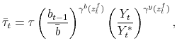 \displaystyle \bar{\tau}_t = \tau \left(\frac{b_{t-1}}{\bar{b}}\right)^{\gamma^b(z_t^f)} \left(\frac{Y_t}{Y_t^*}\right)^{\gamma^y(z_t^f)},
