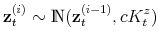 \displaystyle \mathbf{z}_t^{(i)} \sim \mathds{N}(\mathbf{z}_t^{(i-1)},c K_t^z)