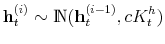 \displaystyle \mathbf{h}_t^{(i)} \sim \mathds{N}(\mathbf{h}_t^{(i-1)},c K_t^h)