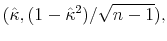 \displaystyle (\hat{\kappa},(1-\hat{\kappa}^2)/\sqrt{n-1}),
