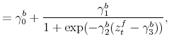 \displaystyle = \gamma^b_0 + \frac{\gamma^b_1}{1+\exp(-\gamma^b_2 (z_t^f - \gamma_3^b))},