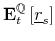  \mathbf{E}_{t}^{\mathbb{Q}}\left[\underline{r}_{s}\right]