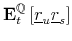  \mathbf{E}_{t}^{\mathbb{Q}}\left[\underline{r}_{u}\underline{r}_{s}\right]