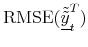  \mathrm{RMSE}(\underline{\tilde{\tilde{y}}}_{t}^{T})