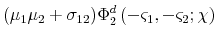 \displaystyle (\mu_{1}\mu_{2}+\sigma_{12})\Phi_{2}^{d}\left(-\varsigma_{1},-\varsigma_{2};\chi\right)\nonumber