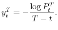 \displaystyle {y}_{t}^{T}=-\frac{\log{P}_{t}^{T}}{T-t}.