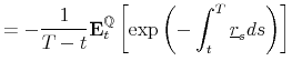 \displaystyle =-\frac{1}{T-t}\mathbf{E}_{t}^{\mathbb{Q}}\left[\exp\left(-\int_{t}^{T}\underline{r}_{s} ds\right) \right]