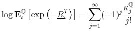 \displaystyle \log\mathbf{E}_{t}^{\mathbb{Q}}\left[\exp\left(-\underline{R}_{t}^{T}\right)\right]=\sum_{j=1}^{\infty}(-1)^{j}\frac{\kappa_{j}^{\mathbb{Q}}}{j!}