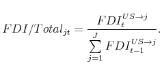 \displaystyle FDI/Total_{jt} = \frac{FDI^{US\rightarrow j}_{t}}{\sum\limits_{j=1}^{J}FDI^{US\rightarrow j}_{t-1}}. 
