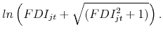 \displaystyle ln\left(FDI_{jt}+\sqrt{(FDI_{jt}^2 +1)}\right). 