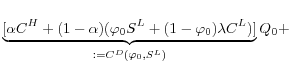 \displaystyle \underbrace{ [\alpha C^H+ (1-\alpha) (\varphi_0 S^L + (1-\varphi_0) \lambda C^L)]}_{:=C^D(\varphi_0, S^L) }Q_0 +