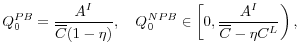 \displaystyle Q^{PB}_0 = \frac{A^I}{\overline{C}(1-\eta)}, \quad Q^{NPB}_0 \in \left [0, \frac{A^I}{\overline{C}-\eta C^L}\right ), 