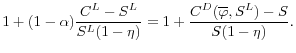\displaystyle 1 + (1-\alpha) \frac{C^L - S^L}{S^L(1-\eta)} = 1 + \frac{C^D(\overline{\varphi}, S^L) - S}{S(1-\eta)}.