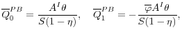 \displaystyle \overline{Q}^{PB}_0 = \frac{A^I \theta}{S(1-\eta)}, \quad \overline{Q}^{PB}_1 = - \frac{\overline{\varphi} A^I \theta}{S(1-\eta)},