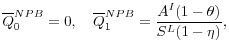 \displaystyle \overline{Q}^{NPB}_0 = 0, \quad \overline{Q}^{NPB}_1 = \frac{A^I(1-\theta)}{S^L(1-\eta)},