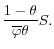 \displaystyle \frac{1-\theta}{\overline{\varphi} \theta} S.