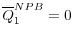  \overline{Q}^{NPB}_1 = 0