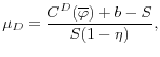 \displaystyle \mu_D = \frac{C^D(\overline{\varphi}) + b - S}{S(1-\eta)}, 
