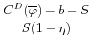 \displaystyle \frac{C^D(\overline{\varphi}) + b - S}{S(1-\eta)}