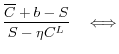 \displaystyle \frac{\overline{C} + b - S}{S-\eta C^L} \quad \Longleftrightarrow