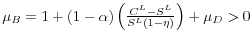  \mu_B = 1 + (1-\alpha)\left( \frac{C^L- S^L}{S^L (1-\eta)} \right) + \mu_D>0