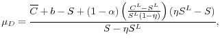 \displaystyle \mu_D = \frac{\overline{C} + b - S + (1-\alpha)\left( \frac{C^L - S^L}{S^L(1-\eta)} \right) (\eta S^L - S)}{S - \eta S^L},