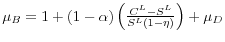  \mu_B = 1 + (1-\alpha)\left( \frac{C^L - S^L}{S^L (1- \eta)} \right) + \mu_D