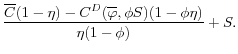 \displaystyle \frac{\overline{C}(1-\eta) - C^D(\overline{\varphi}, \phi S) (1-\phi \eta) }{\eta (1-\phi)} + S.