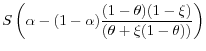\displaystyle S \left(\alpha - (1-\alpha)\frac{(1-\theta)(1-\xi)}{(\theta + \xi(1-\theta))} \right)