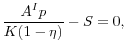 \displaystyle \frac{A^I p}{K(1 - \eta)} - S = 0,