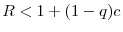  R<1+(1-q)c