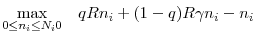 \displaystyle \underset{0\leq n_{i}\leq N_{i} 0}{\max }\quad qRn_{i}+(1-q)R \gamma n_{i}-n_{i}