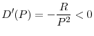 \displaystyle D^{\prime }(P)=-\frac{R}{P^{2}}<0