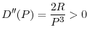 \displaystyle D^{\prime \prime }(P)=\frac{2R}{% P^{3}}>0