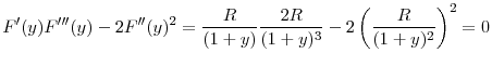 \displaystyle F^{\prime }(y)F^{\prime \prime \prime }(y)-2F^{\prime \prime }(y)^{2}=\frac{R}{\left( 1+y\right) }\frac{2R}{(1+y)^{3}}-2\left( \frac{R}{(1+y)^{2}}\right) ^{2}=0