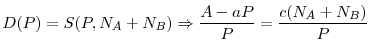\displaystyle D(P)=S(P,N_{A}+N_{B})\Rightarrow \frac{A-aP}{P}=\frac{c(N_{A}+N_{B})}{P}