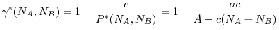 \displaystyle \gamma ^{\ast }(N_{A},N_{B})=1-\frac{c}{P^{\ast }(N_{A},N_{B})}=1-\frac{ac}{% A-c(N_{A}+N_{B})}