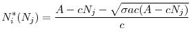 \displaystyle N_{i}^{\ast }(N_{j})=\frac{A-cN_{j}-\sqrt{\sigma ac(A-cN_{j})}}{c}