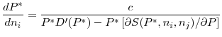 \displaystyle \frac{dP^{\ast }}{dn_{i}}=\frac{c}{P^{\ast }D^{\prime }(P^{\ast })-P^{\ast }% \left[ \partial S(P^{\ast },n_{i},n_{j})/\partial P\right] }