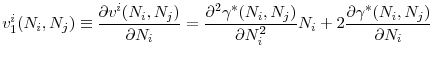 \displaystyle v_{1}^{i}(N_{i},N_{j})\equiv \frac{\partial v^{i}(N_{i},N_{j})}{\partial N_{i}}=\frac{\partial ^{2}\gamma ^{\ast }(N_{i},N_{j})}{\partial N_{i}^{2}}% N_{i}+2\frac{\partial \gamma ^{\ast }(N_{i},N_{j})}{\partial N_{i}}