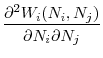 \displaystyle \frac{\partial ^{2}W_{i}(N_{i},N_{j})}{\partial N_{i}\partial N_{j}}
