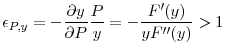 \displaystyle \epsilon _{P,y}=-\frac{\partial y}{\partial P}\frac{P}{y}=-\frac{F^{\prime }(y)}{yF^{\prime \prime}(y)}>1