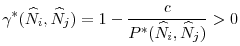 \displaystyle \gamma^{\ast }(\widehat{N}_{i},\widehat{N}_{j})=1-\frac{c}{P^{\ast }(\widehat{N}_{i},\widehat{N}_{j})}>0